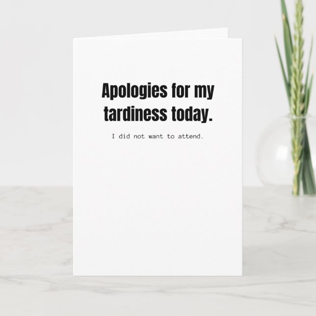 Apologies for my tardiness today. Funny sarcastic. Card (Front)