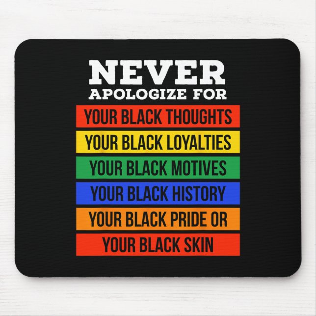 Apologize For Your Blackness - Black History Month Mouse Pad (Front)