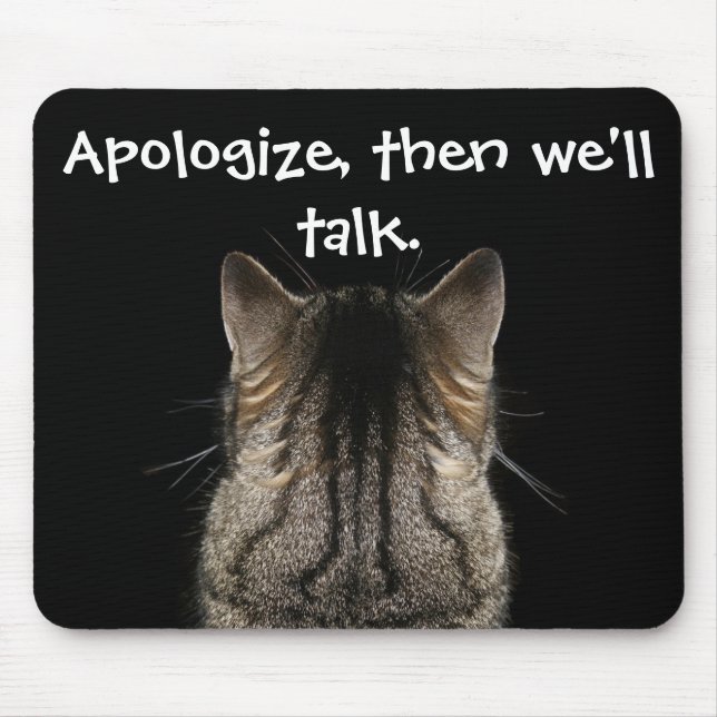 Apologize, then we'll talk Funny Cat Mouse Pad (Front)
