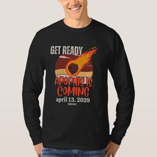Apophis Asteroid GET READY April 13 2029 Space Com T-Shirt (Front)