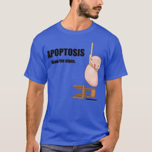Apoptosis Watch create awareness T-Shirt