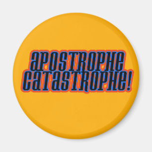 Apostrophe Catastrophe! Magnet