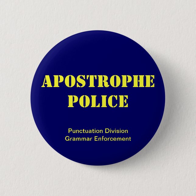 Apostrophe Police 2 Inch Round Button (Front)