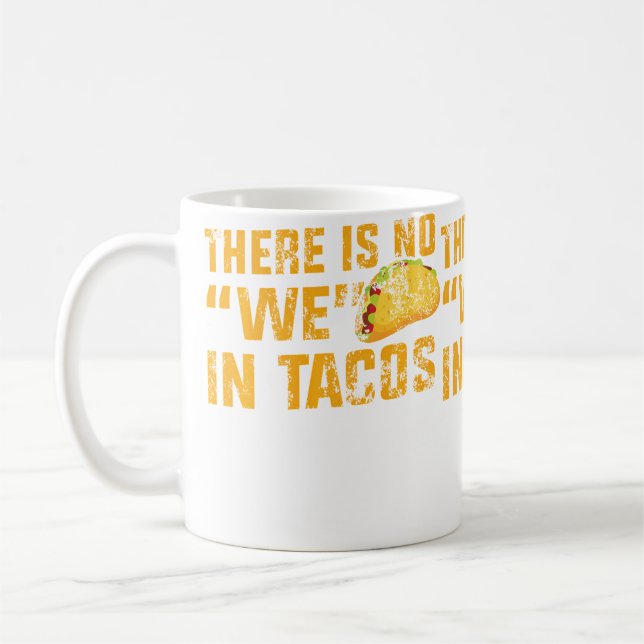 Apparel No We In Tacos Coffee Mug (Left)