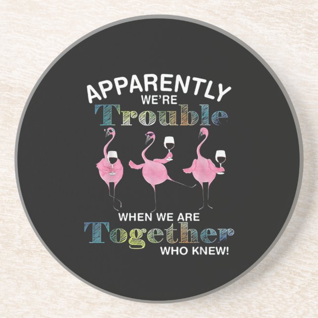 Apparent We're Trouble Flamingo Coaster (Front)