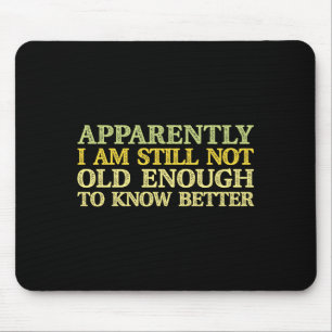 Apparently I Am Still Not Old Enough To Know Bette Mouse Pad
