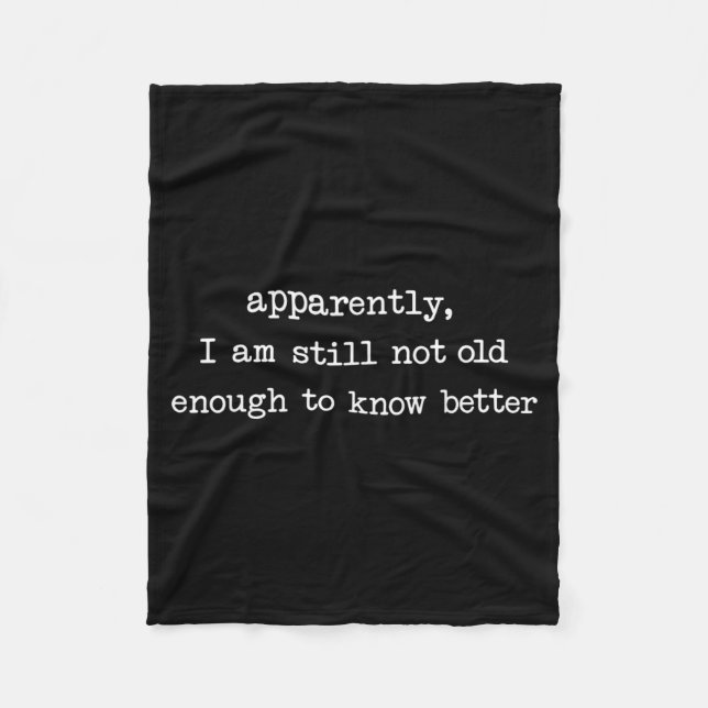 Apparently I Am Still Not Old Enough to Know Fleece Blanket (Front)