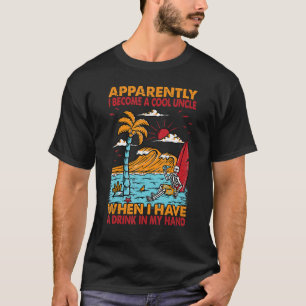 Apparently I Become A Cool Uncle Beach 1 T-Shirt