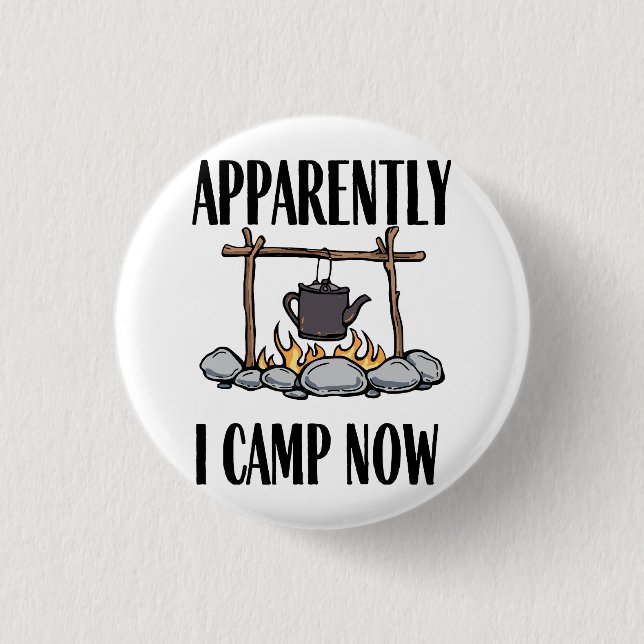 Apparently I camp now Funny Camping Quote 1 Inch Round Button (Front)