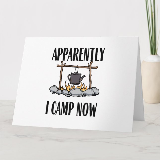 Apparently I camp now Funny Camping Quote Card (Front)