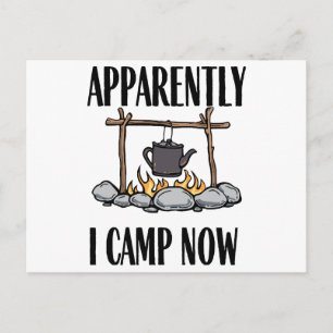Apparently I camp now Funny Camping Quote Holiday Postcard