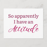 Apparently I Have An Attitude