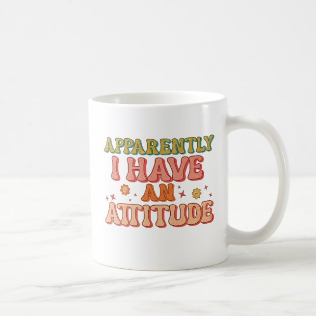 Apparently I Have an Attitude Retro Groovy  Coffee Mug (Right)