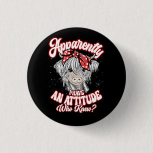 Apparently I Have An Attitude Who Knew Bleached Hi 1 Inch Round Button