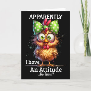 Apparently I Have An Attitude Who Knew Chicken Fun Card