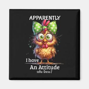 Apparently I Have An Attitude Who Knew Chicken Fun Magnet