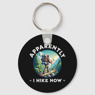 Apparently I Hike Now Funny Hiking Guys Cool Trail Keychain