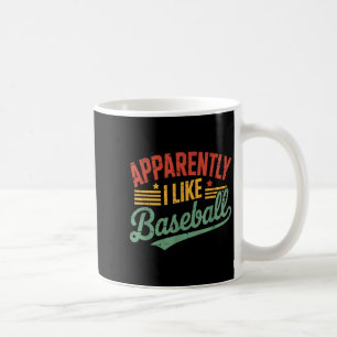 Apparently I Like Baseball Lovers Quote Coffee Mug