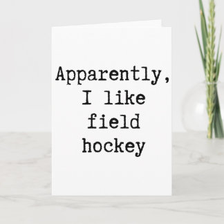 Apparently I Like Field Hockey Funny Mom Dad Siste Card