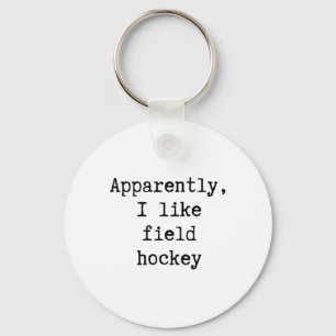 Apparently I Like Field Hockey Funny Mom Dad Siste Keychain