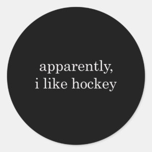 Apparently I Like Hockey Funny Classic Round Sticker