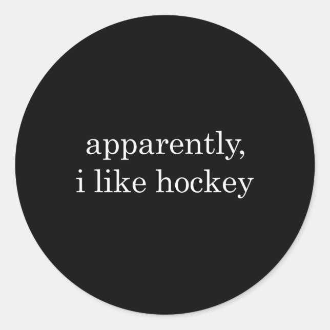 Apparently I Like Hockey Funny  Classic Round Sticker (Front)
