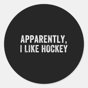 Apparently I Like Hockey, Funny Hockey Season Humo Classic Round Sticker