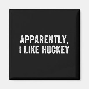 Apparently I Like Hockey, Funny Hockey Season Humo Magnet