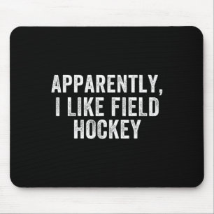 Apparently I Like Hockey, Funny Hockey Season Pare Mouse Pad