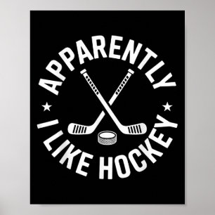Apparently I Like Hockey Funny Hockey Sport Game D Poster