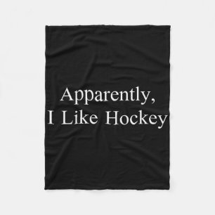 Apparently I Like Hockey Funny Meme Sarcastic Game Fleece Blanket