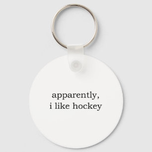 Apparently I Like Hockey Keychain