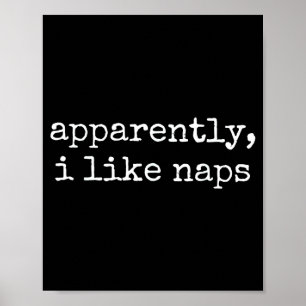 Apparently I Like Naps Funny Lazy Quote  Poster