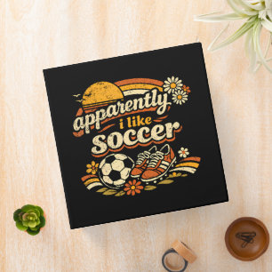 Apparently I Like Soccer Binder