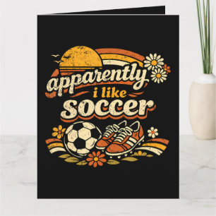 Apparently I Like Soccer  Card