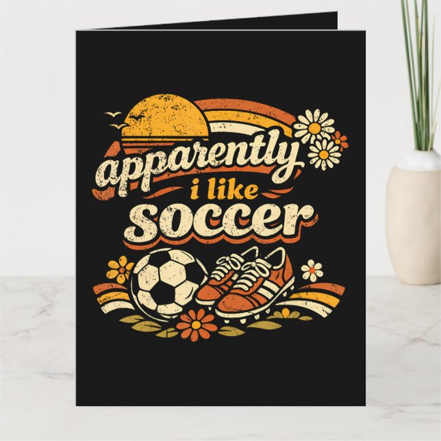 Apparently I Like Soccer  Card (Front)
