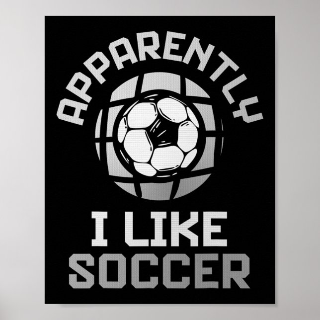 Apparently I Like Soccer – Funny Game Day Design  Poster (Front)
