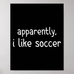 Apparently I Like Soccer Funny Soccer Game Day _2  Poster