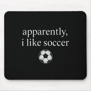 Apparently I Like Soccer Funny Soccer Season Game  Mouse Pad