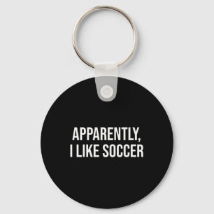 Apparently I Like Soccer Humour For Pionate Game L Keychain