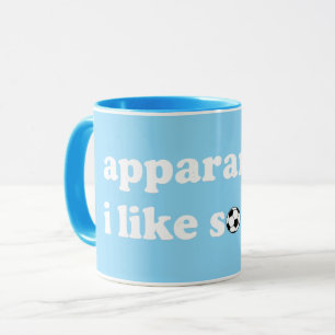 Apparently, I Like Soccer Mug