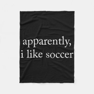 Apparently I Like Soccer, Soccer Season, Funny Gam Fleece Blanket