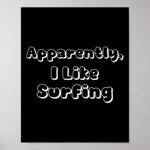 Apparently I Like Surfing  Poster