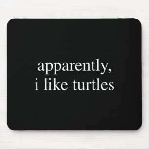 Apparently I Like Turtles Funny Turtle Lover  Mouse Pad