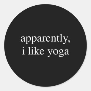 Apparently I Like Yoga Lover Funny Meditation  Classic Round Sticker