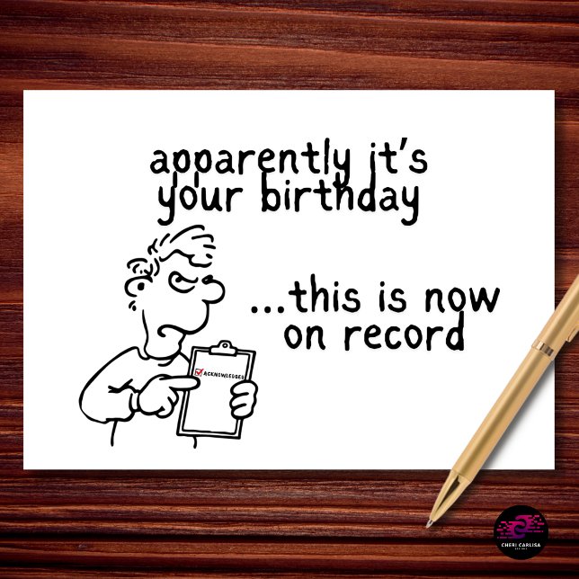 Apparently It’s Your Birthday Now On Record Card (Apparently it’s your birthday… this is now on record ✔)