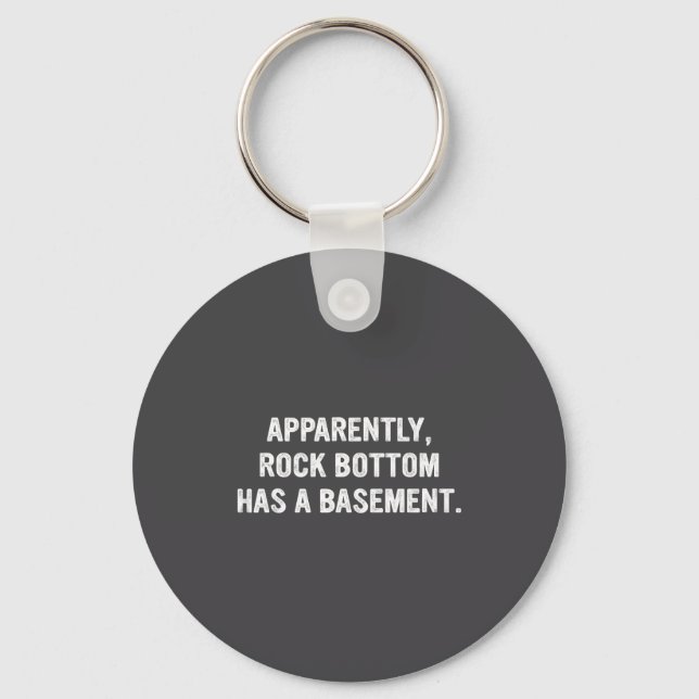 Apparently Rock-bottom Has A Basement Funny Quote  Keychain (Front)