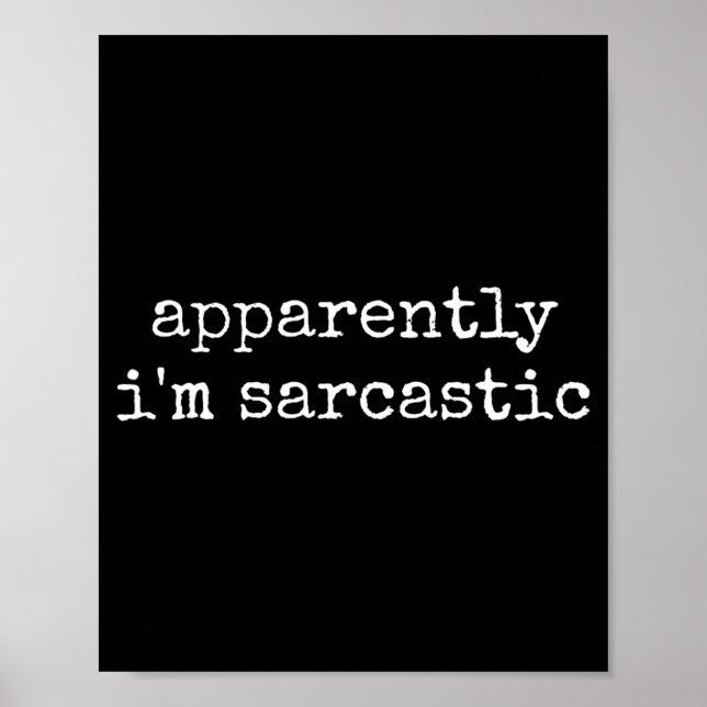 Apparently Sarcastic Funny Sarcasm Humourous Quote Poster (Front)
