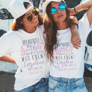 Apparently we're trouble together Bachelorette T-Shirt