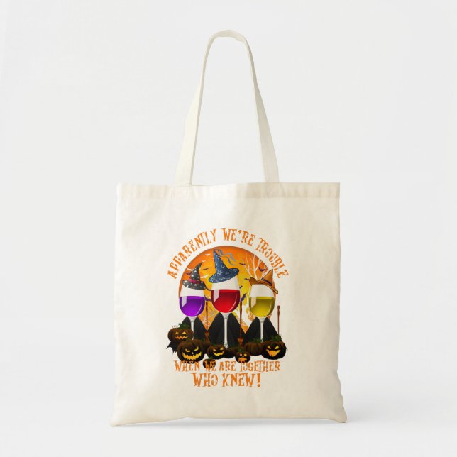 Apparently We're Trouble When We Are Together Wine Tote Bag (Front)